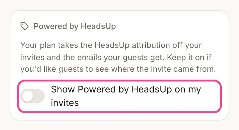 The Powered by HeadsUp card with the Show Powered by HeadsUp on my invites switch circled