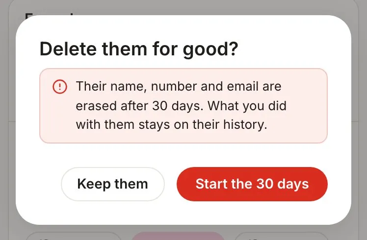 The confirm asking Delete them for good, saying their name, number and email are erased after 30 days and what you did with them stays on their history